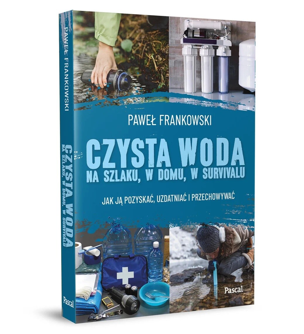 Książka "Czysta woda na szlaku, w domu, w survivalu. Jak ją pozyskać, uzdatniać i przechowywać" - Paweł Frankowski