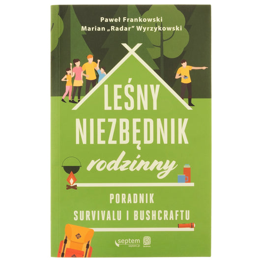 Książka "Leśny niezbędnik rodzinny - Poradnik survivalu i bushcraftu" - Paweł Frankowski i Marian "Radar" Wyrzykowski