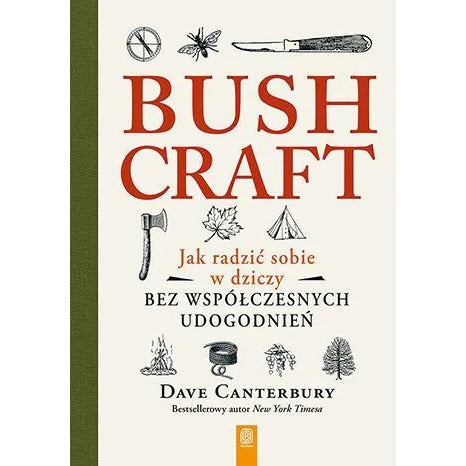 Książka "Bushcraft. Jak radzić sobie w dziczy bez współczesnych udogodnień" - Dave Canterbury