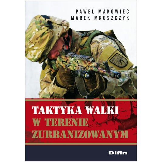 Książka "Taktyka walki w terenie zurbanizowanym" - Paweł Makowiec, Marek Mroszczyk