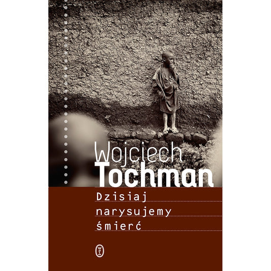 Książka "Dzisiaj Narysujemy Śmierć" - Wojciech Tochman