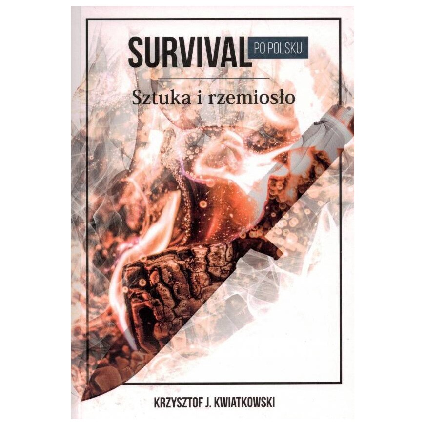 Książka "Survival po polsku. Sztuka i rzemiosło" - Krzysztof Kwiatkowski