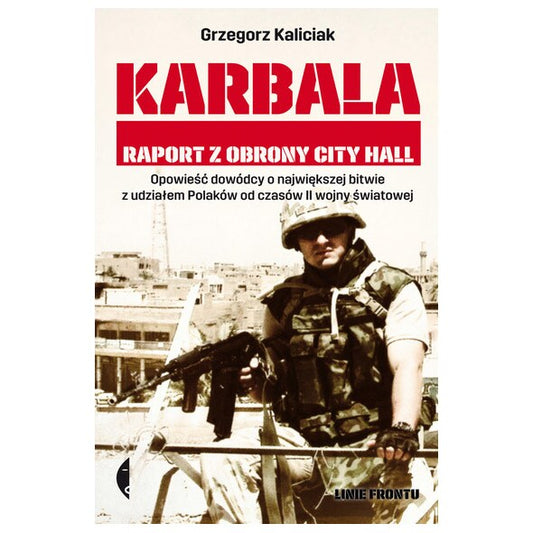 Książka "Karbala. Raport z obrony City Hall" - Grzegorz Kaliciak