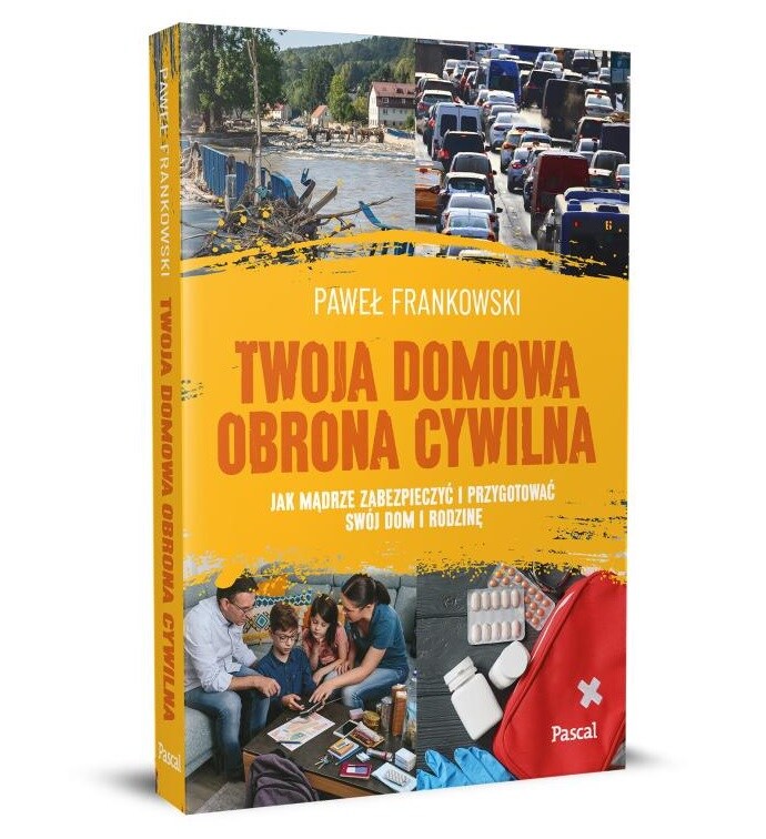 Książka "Twoja domowa obrona cywilna. Jak mądrze zabezpieczyć i przygotować swój dom i rodzinę" - Paweł Frankowski