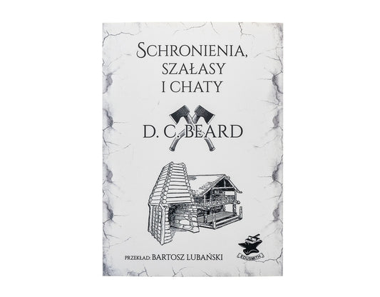 Książka "Schronienia, szałasy i chaty" - D. C. Beard