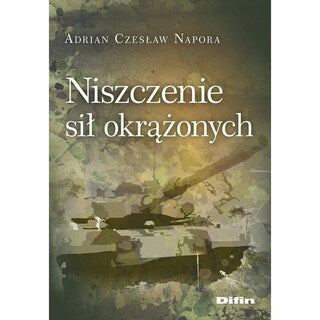 Książka "Niszczenie sił okrążonych" - Adrian Czesław Napora